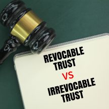 Revocable Trusts vs. Irrevocable Trusts: What is the Difference?